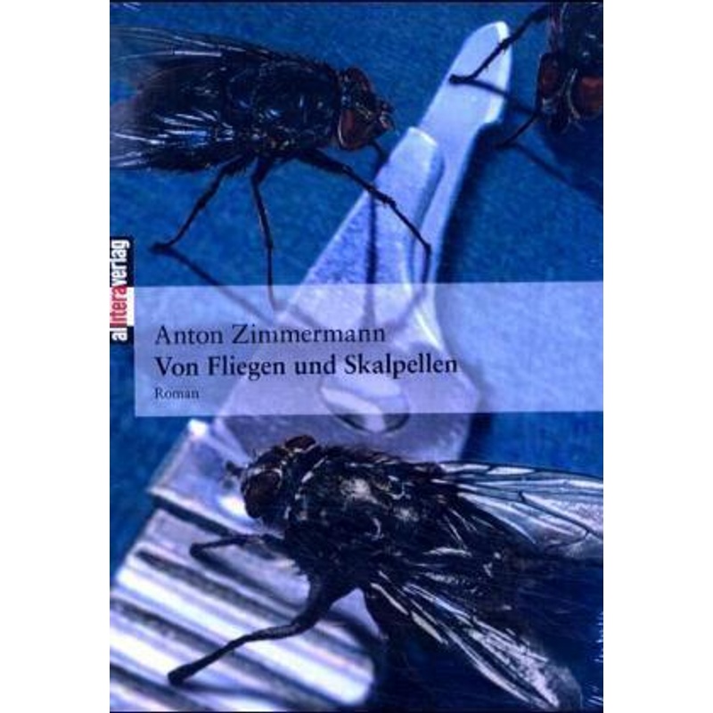 Von Fliegen Und Skalpellen - Anton Zimmermann, Kartoniert (TB) von BUCH & media
