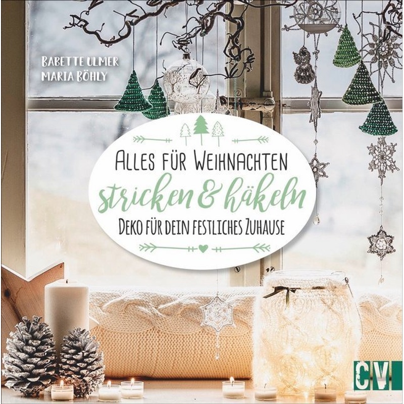 Alles Für Weihnachten Stricken & Häkeln - Babette Ulmer, Maria Böhly, Gebunden von Christophorus-Verlag