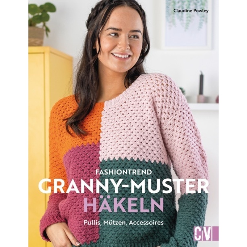 Fashiontrend Granny-Muster Häkeln - Claudine Powley, Kartoniert (TB) von Christophorus-Verlag