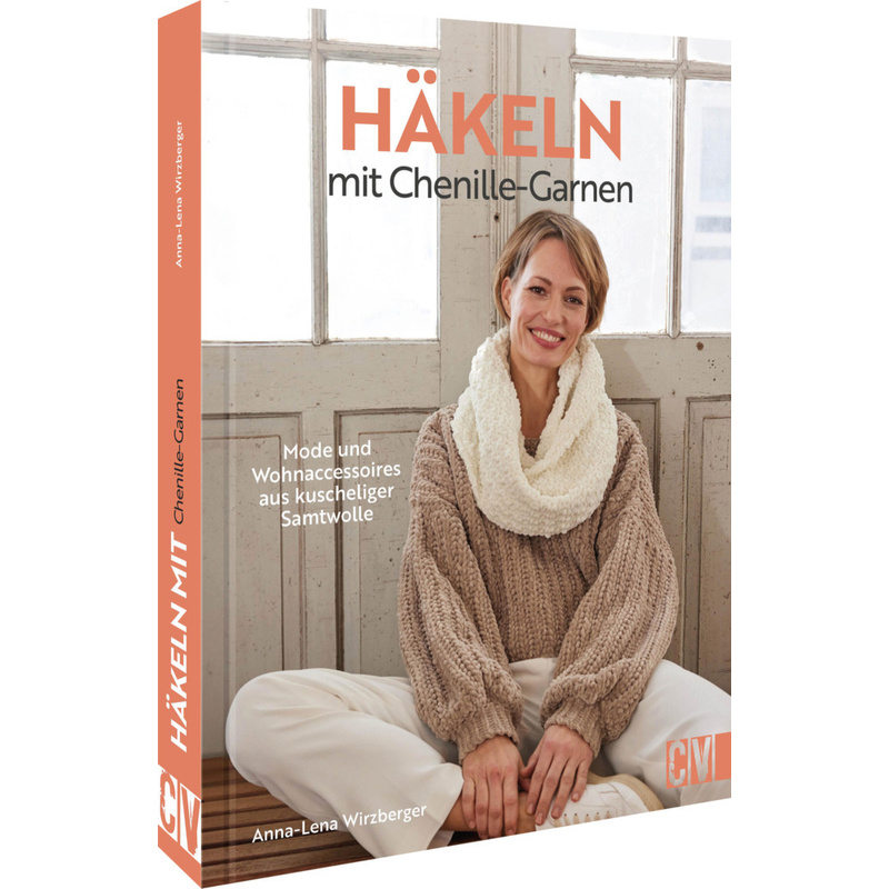 Häkeln Mit Chenille-Garnen - Anna-Lena Wirzberger, Gebunden von Christophorus-Verlag