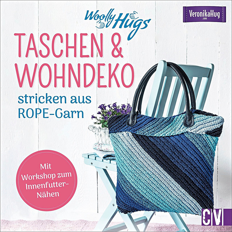 Woolly Hugs Taschen & Wohn-Deko Stricken Aus Rope-Garn - Veronika Hug, Gebunden von Christophorus-Verlag