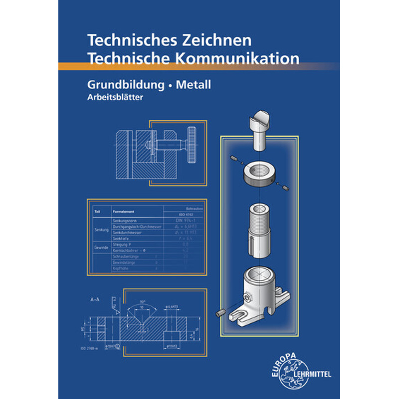Technisches Zeichnen Technische Kommunikation Metall Grundbildung - Bernhard Schellmann, Andreas Stephan, Gebunden von Europa-Lehrmittel