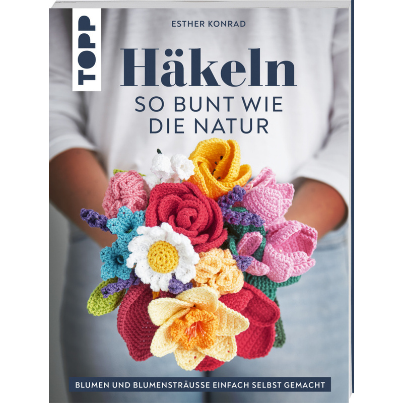Häkeln So Bunt Wie Die Natur - Esther Konrad, Taschenbuch von Frech