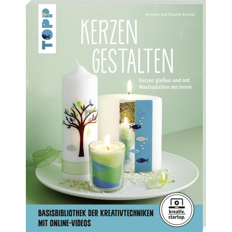 Kerzen Gestalten - Annette Kunkel, Natalie Kunkel, Taschenbuch von Frech
