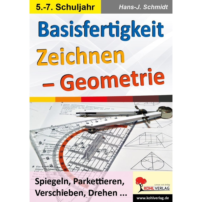 Basisfertigkeit Zeichnen - Geometrie - Hans-J. Schmidt, Kartoniert (TB) von KOHL VERLAG Der Verlag mit dem Baum