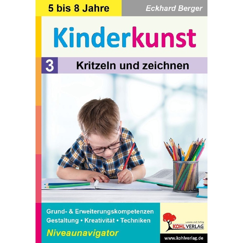 Kinderkunst / Band 3: Kritzeln & Zeichnen - Eckhard Berger, Kartoniert (TB) von KOHL VERLAG Der Verlag mit dem Baum
