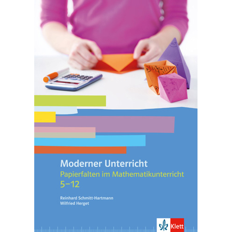 Moderner Unterricht / Papierfalten Im Mathematikunterricht - Reinhard Schmitt-Hartmann, Wilfried Herget, Kartoniert (TB) von Klett