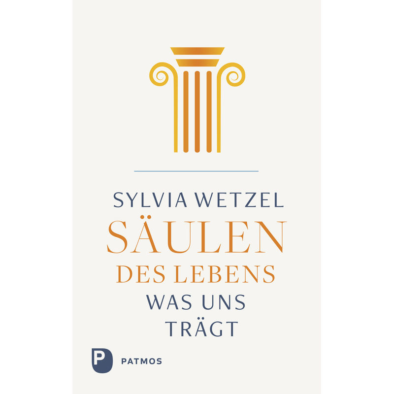 Säulen Des Lebens - Sylvia Wetzel, Kartoniert (TB) von Patmos Verlag