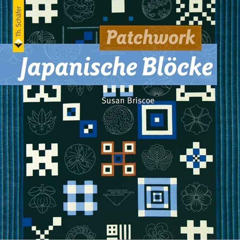 Patchwork Japanische Blöcke - Susan Briscoe, Kartoniert (TB) von Schäfer im Vincentz Network