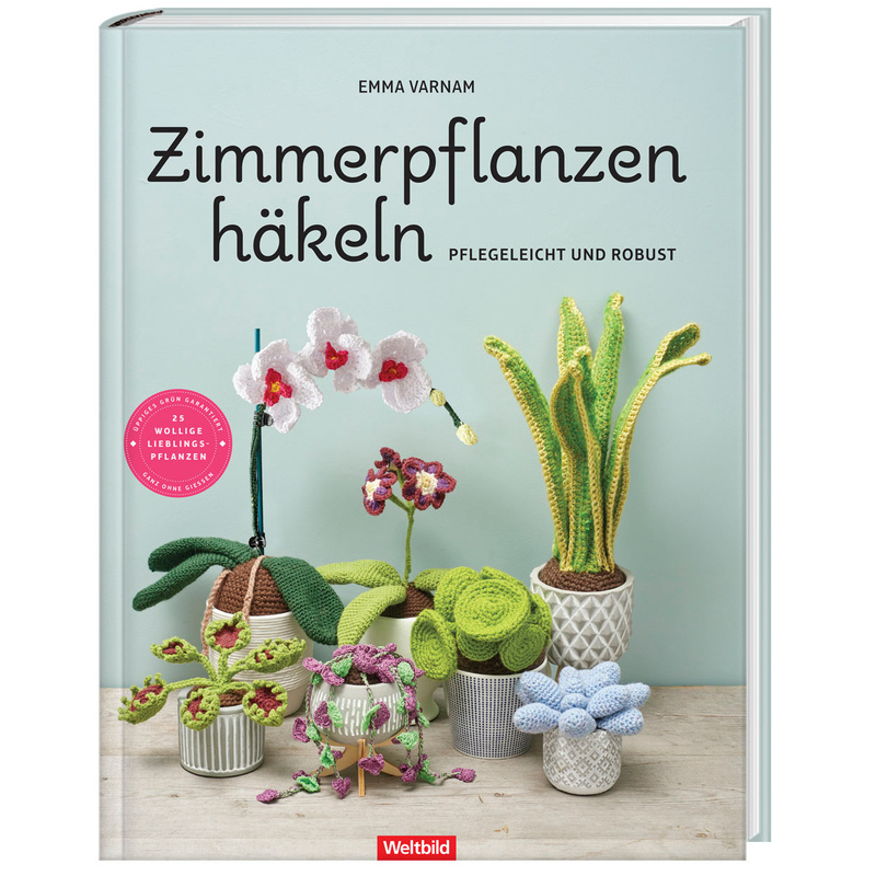 Zimmerpflanzen Häkeln - Pflegeleicht Und Robust - Emma Varnam, Gebunden von Weltbild Deutschland