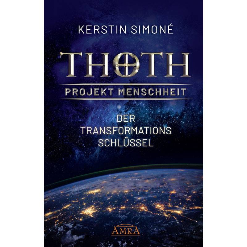 Thoth: Projekt Menschheit - Der Transformationsschlüssel - Kerstin Simoné, Gebunden von AMRA Verlag