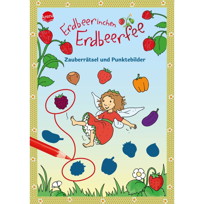 Erdbeerinchen Erdbeerfee. Zauberrätsel Und Punktebilder - Stefanie Dahle, Kartoniert (TB) von ARENA