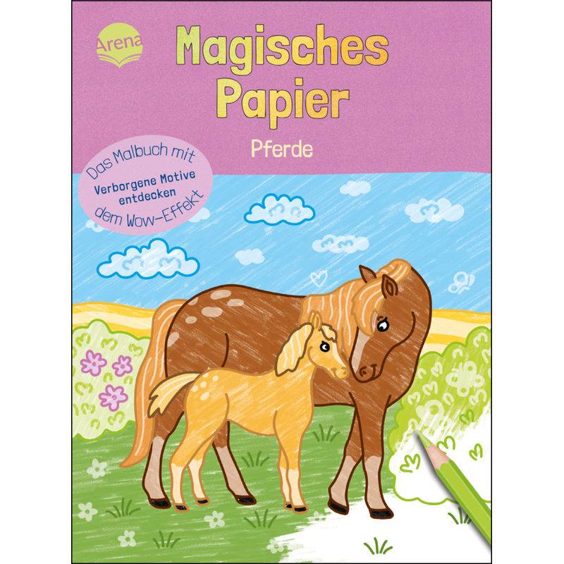 Magisches Papier - Das Malbuch Mit Dem Wow-Effekt. Pferde - Melanie Kraft, Kartoniert (TB) von ARENA