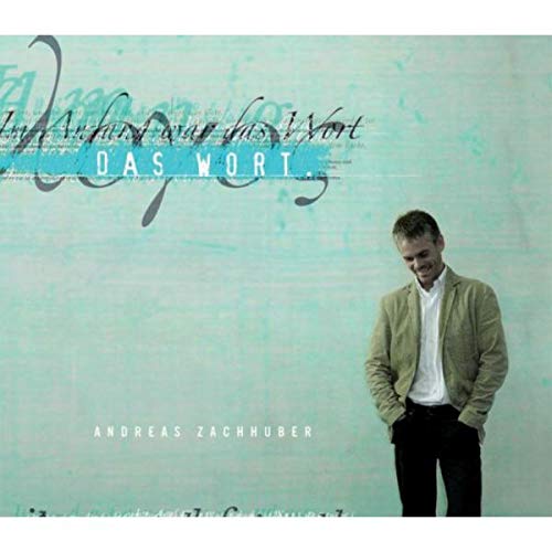 Andreas Zachhuber, Das Wort (CD) von Andreas Zachhuber