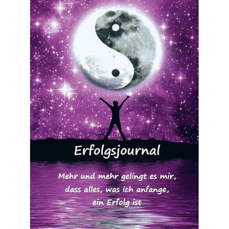 Erfolgsjournal - Mehr Und Mehr Gelingt Es Mir, Dass Alles, Was Ich Anfange, Ein Erfolg Ist - Angelina Schulze, Kartoniert (TB) von Angelina Schulze Verlag