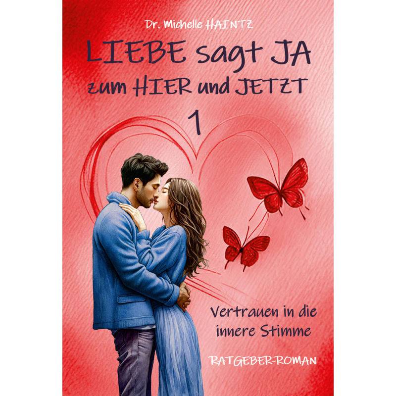 Liebe Sagt Ja Zum Hier Und Jetzt 1 - Michelle Haintz, Kartoniert (TB) von Angelina Schulze Verlag