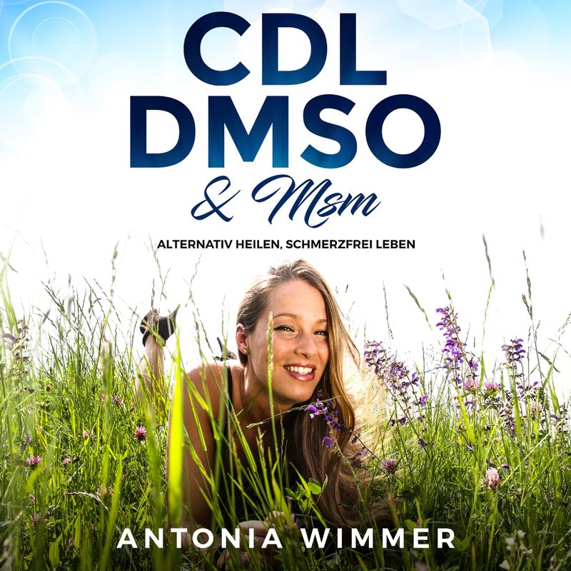 Cdl, Dmso & Msm - Antonia Wimmer (Hörbuch-Download) von Antonia Wimmer Verlag