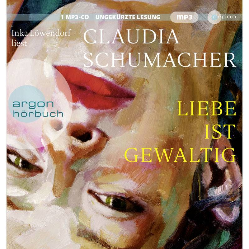 Liebe Ist Gewaltig,1 Audio-Cd, 1 Mp3 - Claudia Schumacher (Hörbuch) von Argon Verlag