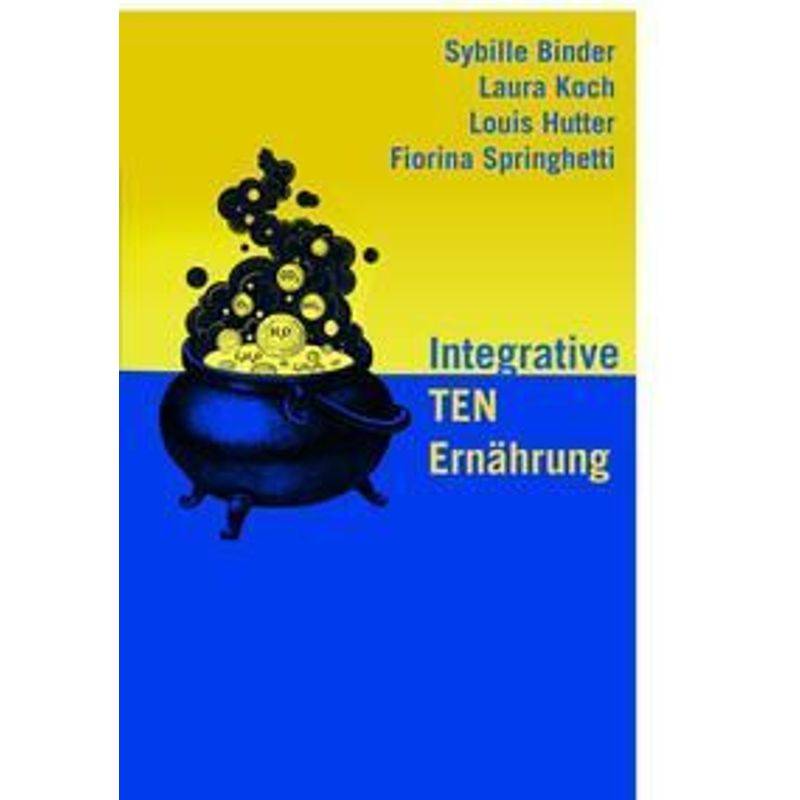 Integrative Ten Ernährung - Sybille Binder, Laura Koch, Louis Hutter, Fiorina Springhetti, Gebunden von Bacopa