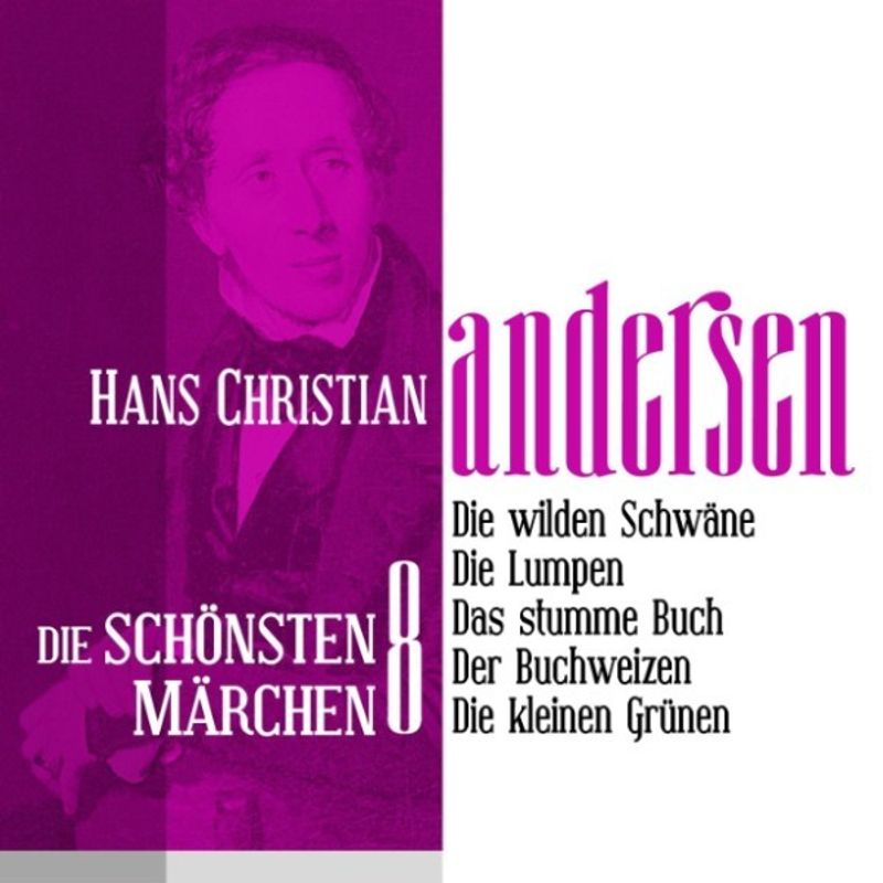 Die schönsten Märchen von Hans Christian Andersen - 8 - Die wilden Schwäne: Die schönsten Märchen von Hans Christian Andersen 8 - Hans Christian Ander von BÄNG Management & Verlag