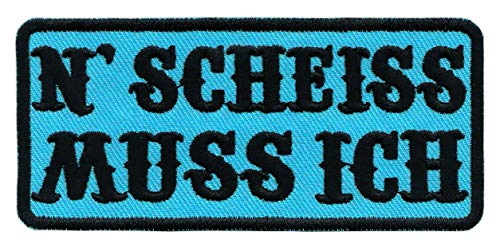 "N Scheiss Muss Ich" Blau Spruch Aufnäher zum aufbügeln oder aufnähen Bügelbild Aufbügler für Kleidung gestickter Bügelflicken Biker Kutte Applikation Fun Schriftzug Patch Größe 10 x 4,5 cm von BP BRAUNERT PATCHES