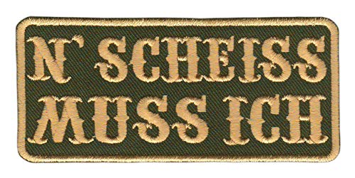 "N Scheiss Muss Ich" Khaki Grün Spruch Aufnäher zum aufbügeln oder aufnähen Bügelbild Aufbügler für Kleidung gestickter Bügelflicken Biker Kutte Applikation Fun Schriftzug Patch Größe 10 x 4,5 cm von BP BRAUNERT PATCHES