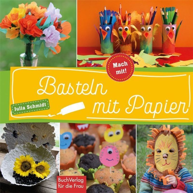 Mach Mit! / Basteln Mit Papier - Julia Schmidt, Gebunden von BUCHVERLAG FÜR DIE FRAU