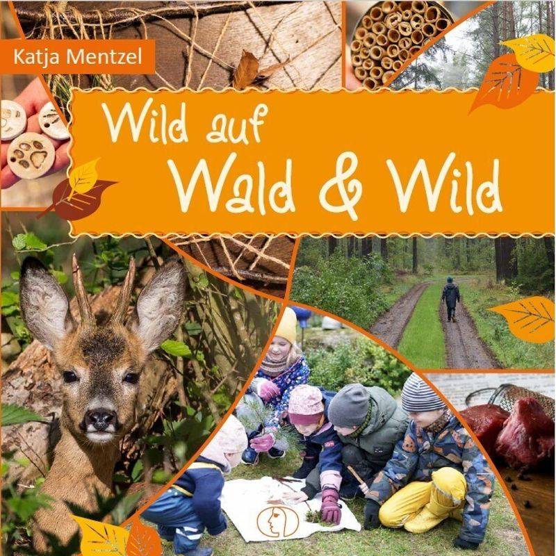 Wild Auf Wald & Wild - Katja Mentzel, Gebunden von BUCHVERLAG FÜR DIE FRAU