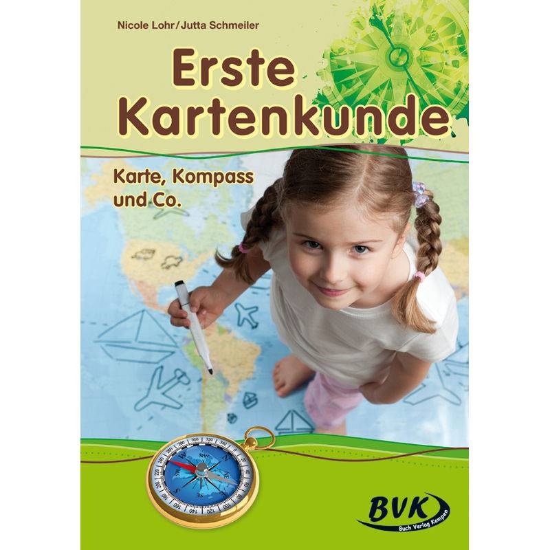 Erste Kartenkunde: Karte, Kompass & Co. - Nicole Lohr, Jutta Schmeiler, Geheftet von BVK Buch Verlag Kempen