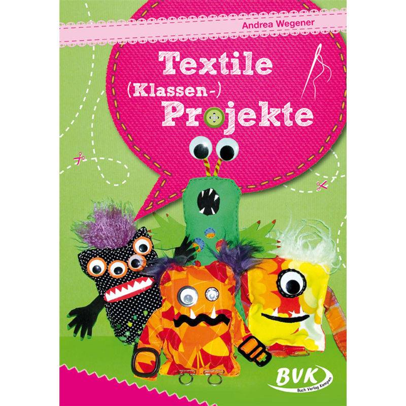 Textile (Klassen-)Projekte - Andrea Wegener, Geheftet von BVK Buch Verlag Kempen