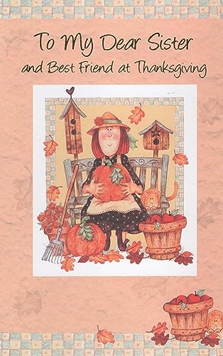 Happy Thanksgiving Karte für eine liebe Schwester und beste Freundin – Thanksgiving is Here! The Air is Crisp and Cool, But Hearts are Warmed With Thoughts of Those We Love. Have a Wonderful von Bella Greetings