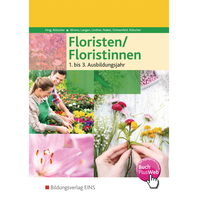 Floristen / Floristinnen 1. Bis 3. Jahr - Jan Ahrens, Birgit Langen, Anna Lindner, Lieselotte Nabel, Hildegard Ochsenfeld, Angela Rötscher, Kartoniert von Bildungsverlag EINS