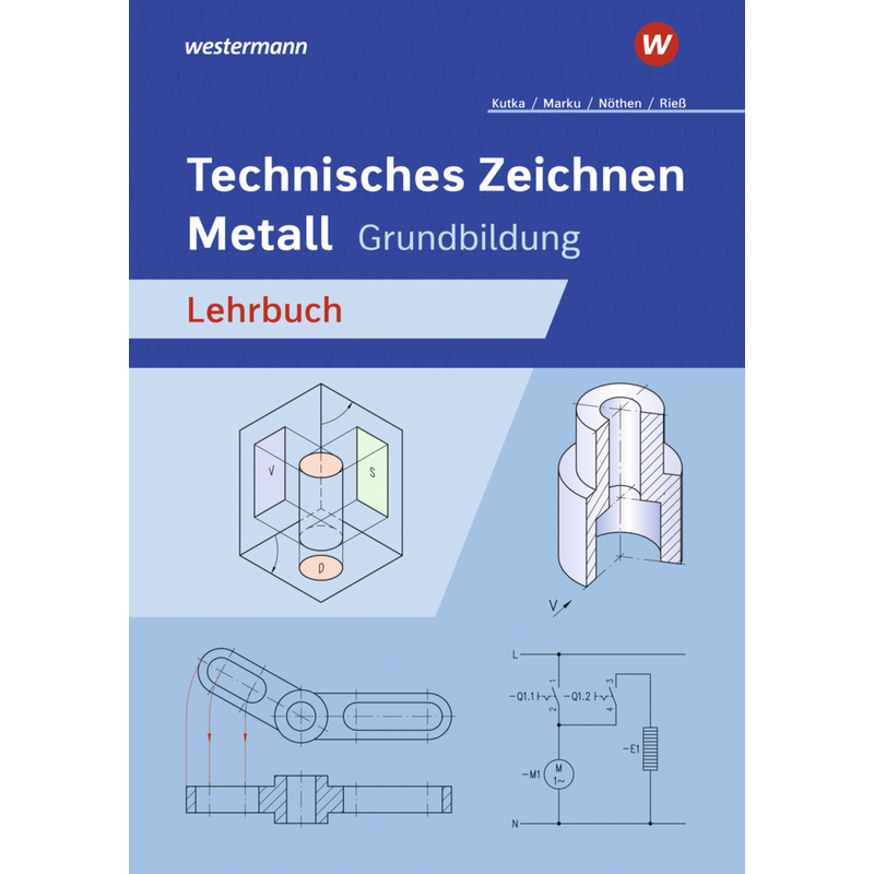 Technisches Zeichnen Metall - Helmut Kutka, Helmut Rieß, Josef Marku, Kartoniert (TB) von Bildungsverlag EINS