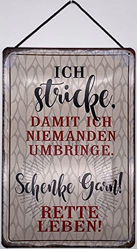 Blechschild mit Kordel 30 x 20 cm Spruch: Ich Stricke, damit ich niemanden umbringe. Schenke Garn ! Rette Leben ! - Blechemma von Blechschild