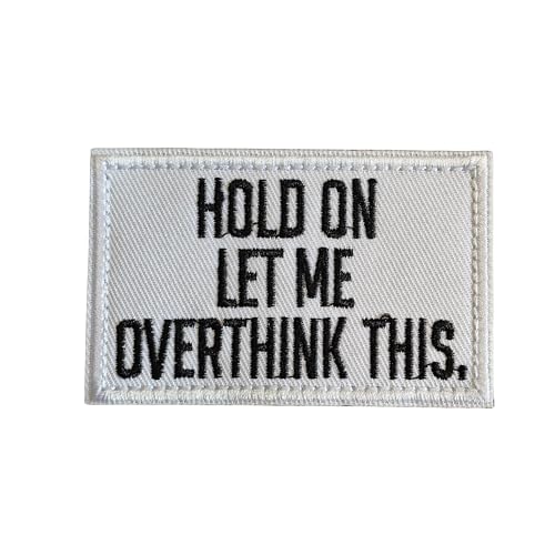 "Hold On Let Me Overthink This Patch": Lustiger Militär-Moral-Patch, niedlicher Meme-Aufnäher, Mello Patch – Klettverschluss – bestickter Emblem-Verschluss für taktische Rucksäcke, Taschen, von Blimark