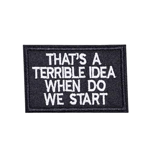 That's A Terrible Idea When Do We Start Patch, Funny Military Moral Patches, Meme Patch, Mello Patch, Hook and Loop, Emblem Fastener for Tactical Rucksack, Murph, Westen, Jeans, Hats, Helme von Blimark