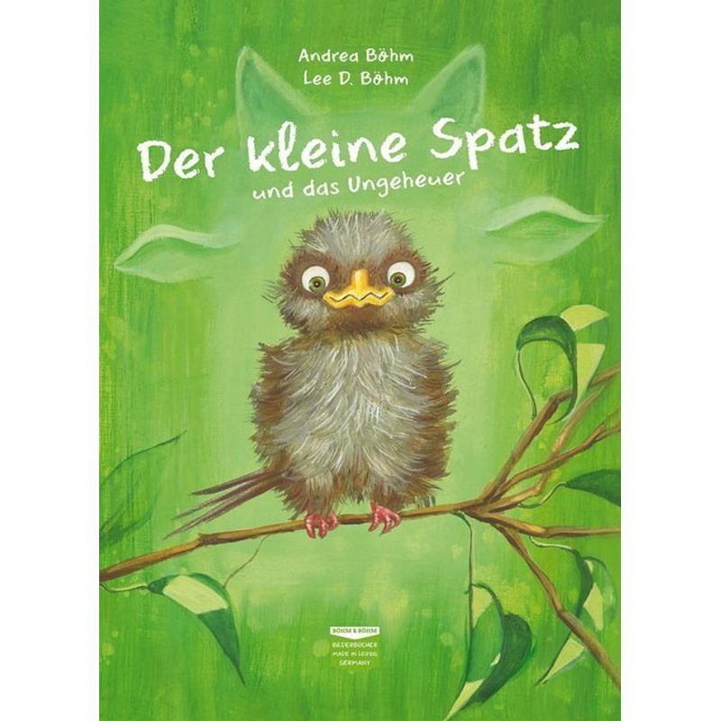 Der Kleine Spatz Und Das Ungeheuer - Andrea Böhm, Gebunden von Böhm & Böhm