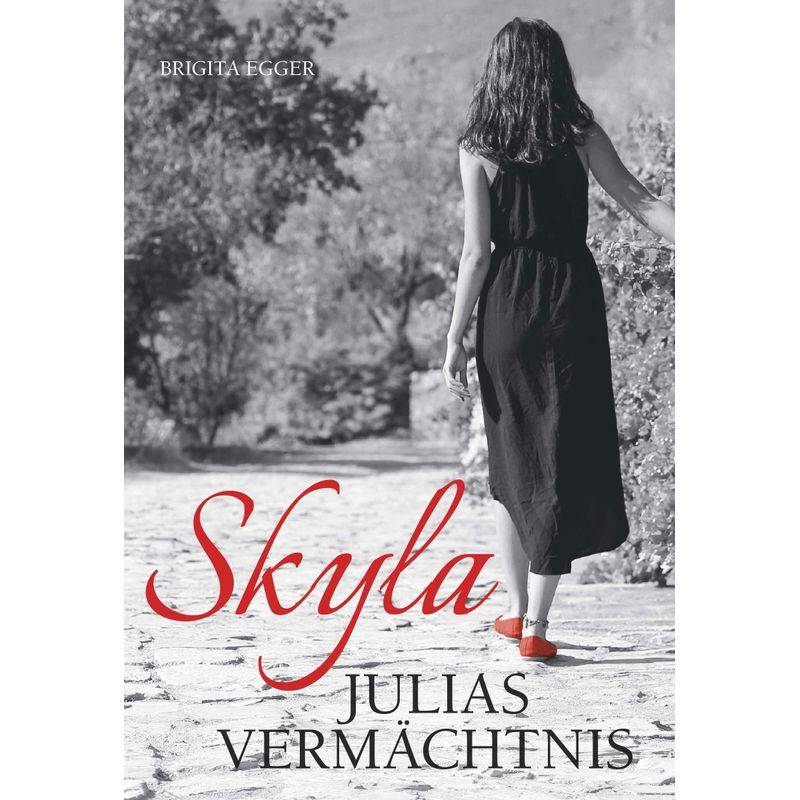 Skyla - Julias Vermächtnis - Brigita Egger, Gebunden von Buchschmiede