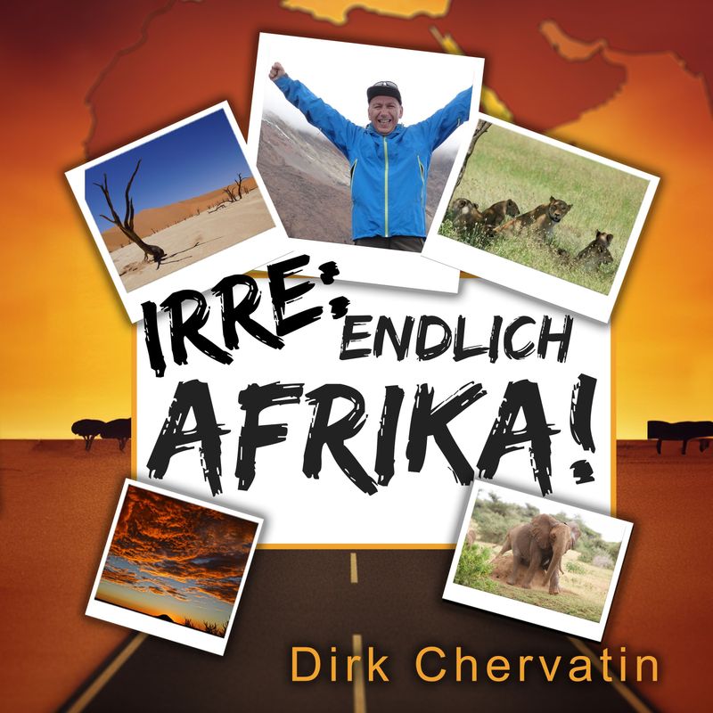 Irre, endlich Afrika!: Reiseberichte aus Botswana, Namibia, der Serengeti, Tansania, vom Kilimandscharo und mehr (Die etwas anderen Reiseberichte von von Büromüsli