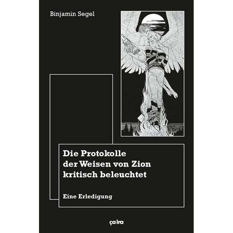 Die Protokolle Der Weisen Von Zion Kritisch Beleuchtet - Binjamin Segel, Kartoniert (TB) von Ca ira