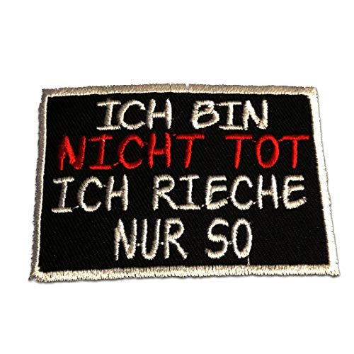 Ich bin nicht tot, ich rieche nur so! - Aufnäher, Bügelbild, Aufbügler, Applikationen, Patches, Flicken, zum aufbügeln, Größe: 5 x 7.1 cm von Catch the Patch