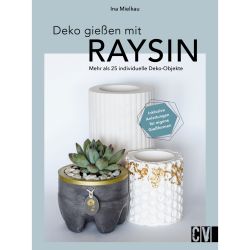 Deko gießen mit Raysin von Christophorus Verlag