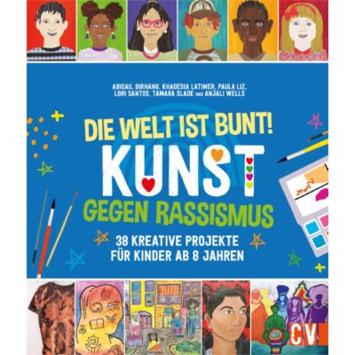 Die Welt ist bunt - Kunst gegen Rassismus von Christophorus Verlag