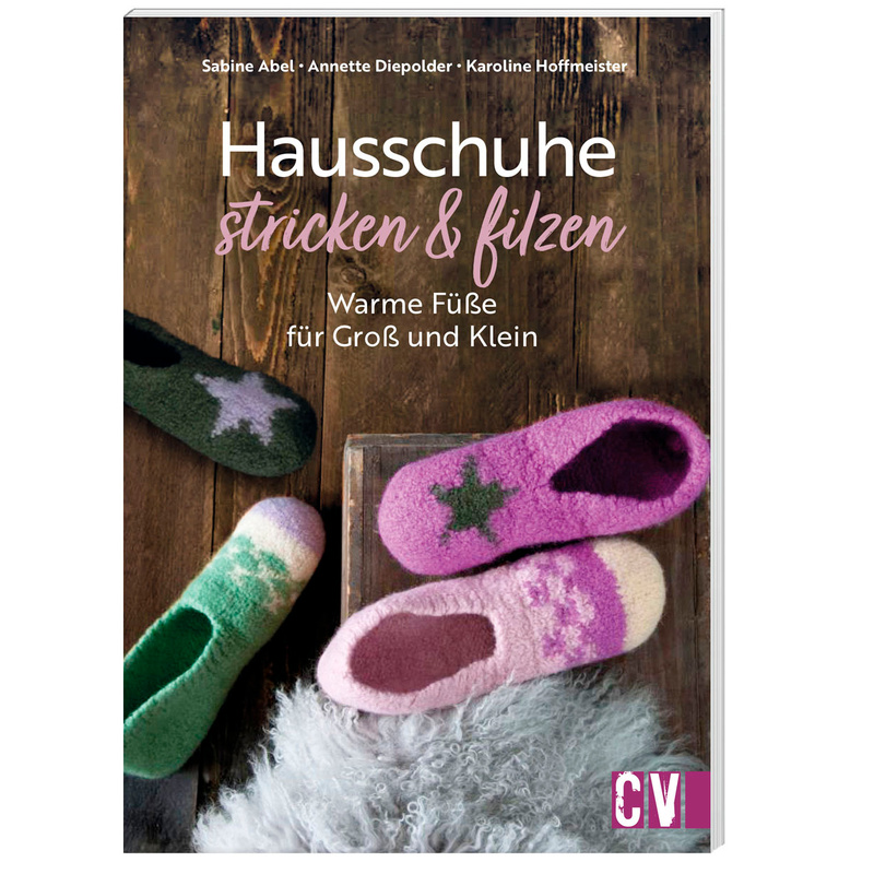 Hausschuhe Stricken & Filzen - Sabine Abel, Annette Diepolder, Karoline Hoffmeister, Kartoniert (TB) von Christophorus-Verlag