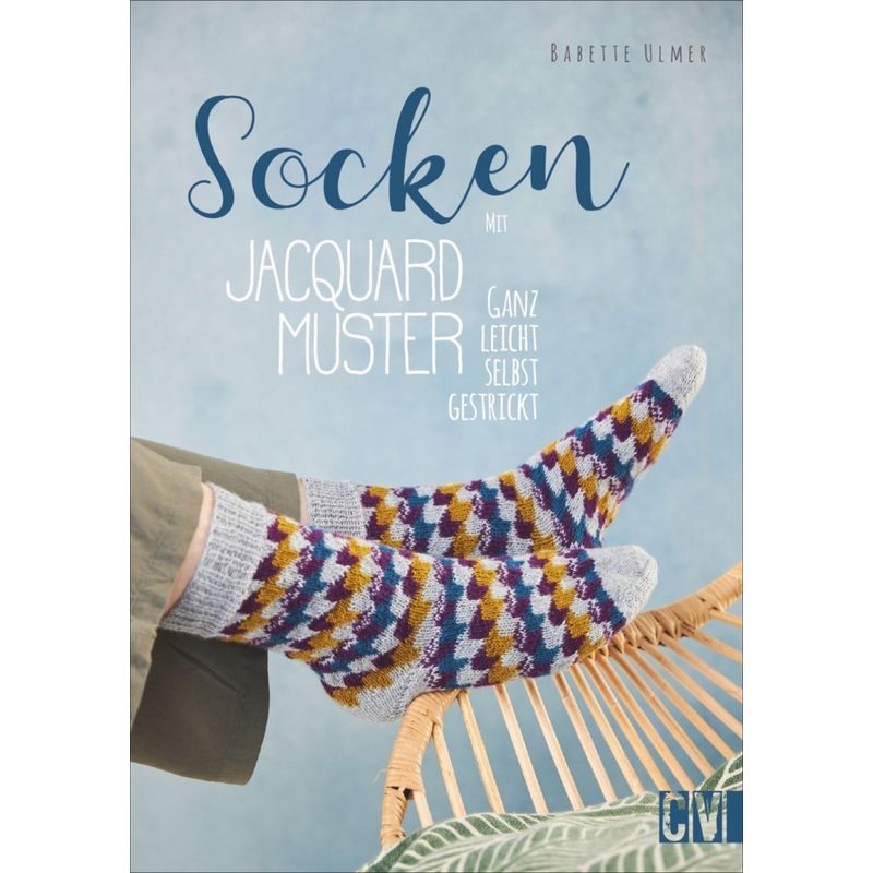 Socken Mit Jacquard-Muster - Babette Ulmer, Kartoniert (TB) von Christophorus-Verlag
