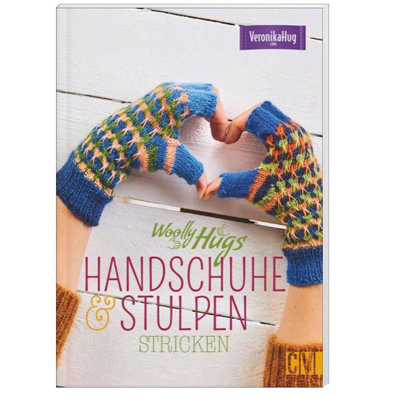 Woolly Hugs Handschuhe & Stulpen Stricken - Veronika Hug, Kartoniert (TB) von Christophorus-Verlag