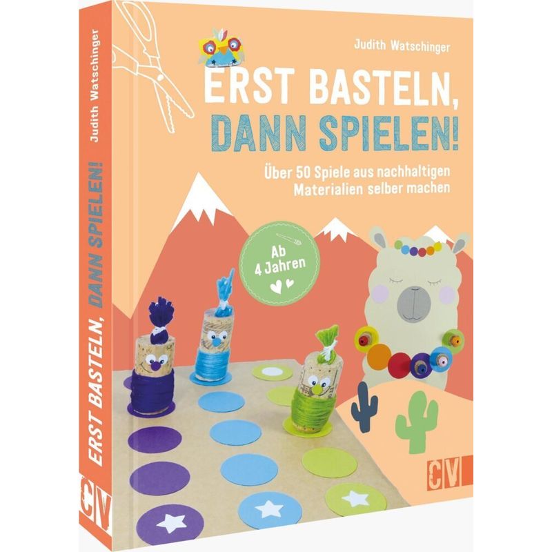 Erst Basteln, Dann Spielen! - Judith Watschinger, Gebunden von Christophorus