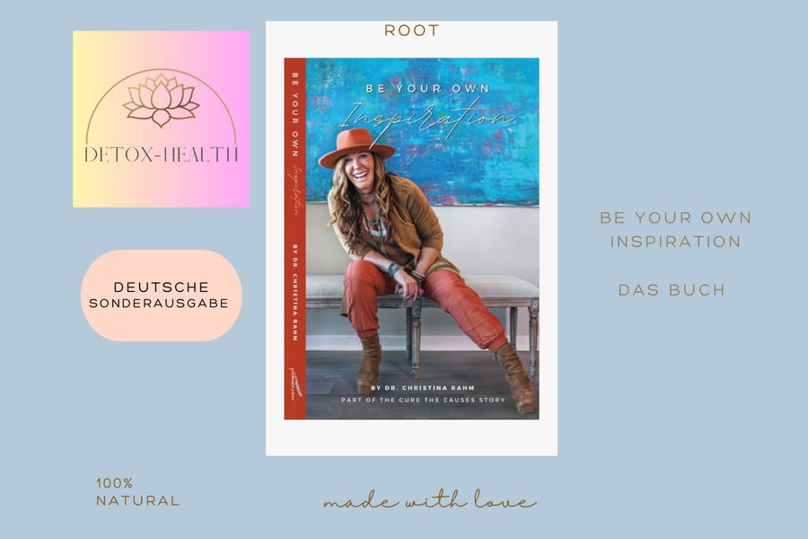 Be Your Own Inspiration Dr.christina Rahm | Root Das Original in Deutscher Fassung von DETOXHEALTH