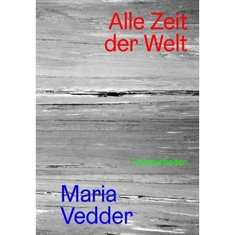 Alle Zeit Der Welt - Maria Vedder, Gebunden von DISTANZ Verlag