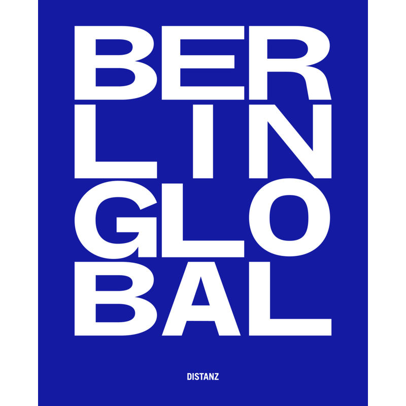 Berlin Global - Kulturprojekte Berlin, Kartoniert (TB) von DISTANZ Verlag